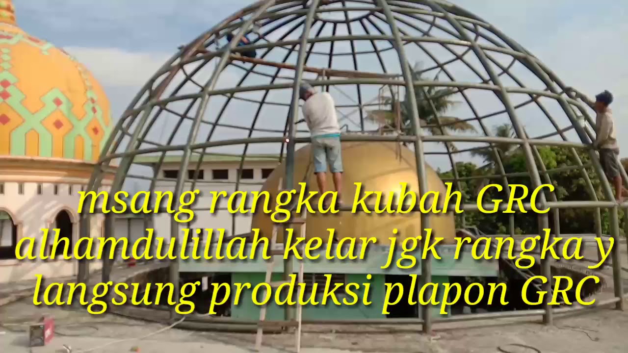  masang  rangka kubah GRC  lahamdulillah kelar jugak rangka y 