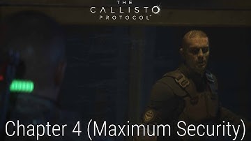 The Callisto Protocol : Chapter 4 (Maximum Security)