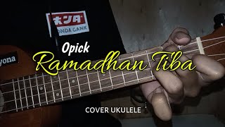 RAMADHAN TIBA !!! - OPICK || cover ukulele senar 4 by Danu Apriyona