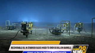 RECOVERABLE OIL IN STABROEK BLOCK HIKED TO OVER SIX BILLION BARRELS