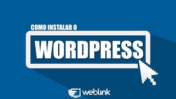 COMO INSTALAR O WORDPRESS CMS - WEBLINK