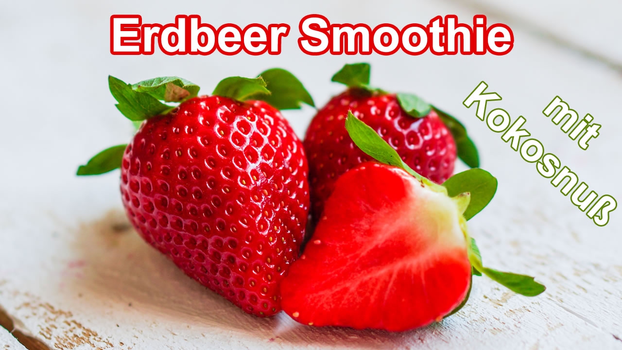 Erdbeer Smoothie, mit Kokosnuß - YouTube