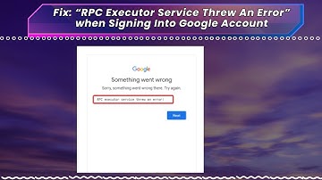 Fix “RPC Executor Service Threw An Error” when Signing Into Google Account