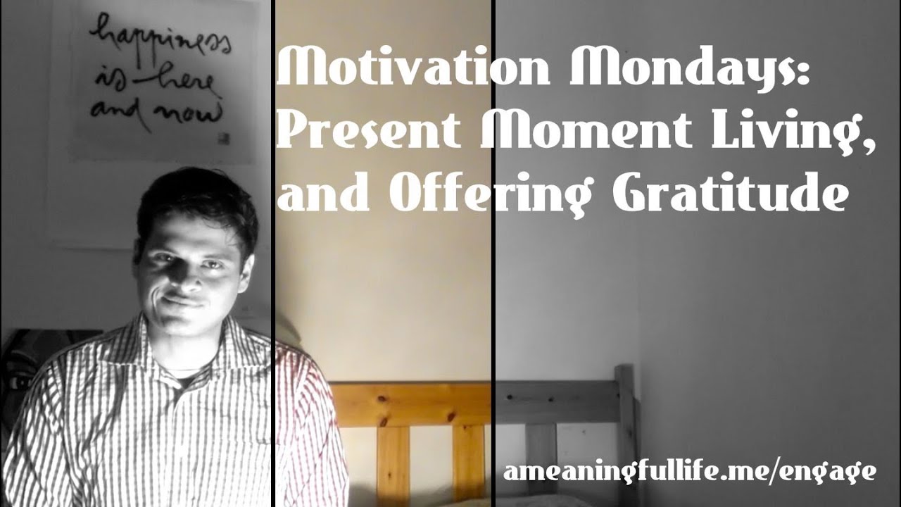 Motivation Mondays: Present Moment Living & Gratitude During Crisis