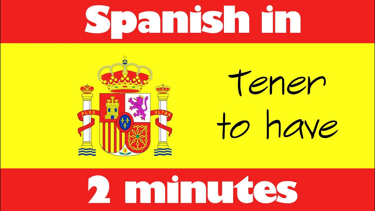 spanish-in-2-minutes-how-to-use-the-verb-tener-to-have-2-youtube