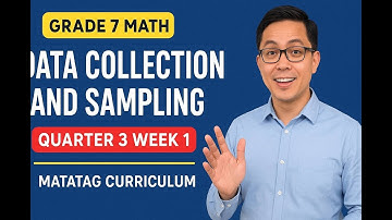 Grade 7 Math Quarter 3 Week 1: Data Collection and Sampling | Matatag Curriculum Tutorial