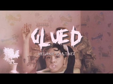 Glued || Melanie Martinez || Lyrics