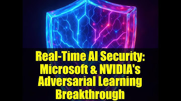 Real-Time AI Security: Microsoft & NVIDIA