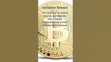 Validator Reward | Must-Know Cryptocurrency Terms Explained Simply