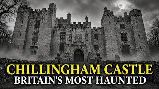 The Dark Story of Chillingham Castle — Britain's Most Haunted Castle and Its Torture Chamber