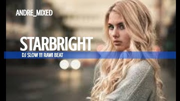 DJ SLOW !!! RAWI BEAT STARBRIGHT [ SLOW REMIX ]#andremixed#rawibeat