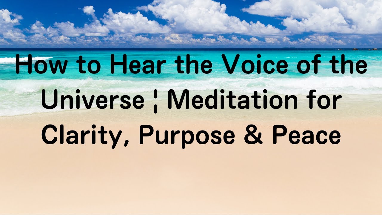 How to Hear the Voice of the Universe | Meditation for Clarity, Purpose ...