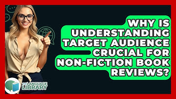 Why Is Understanding Target Audience Crucial For Non-fiction Book Reviews? - The Language Library