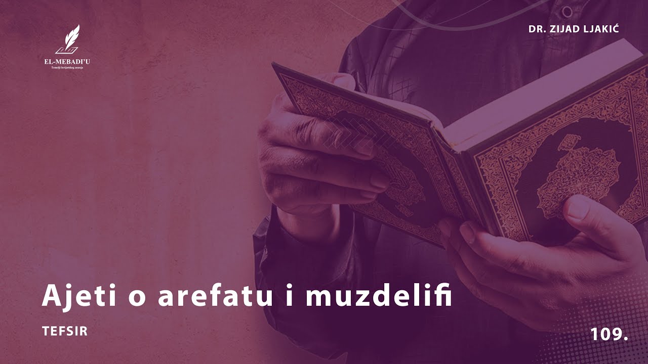 AJETI O AREFATU I MUZDELIFI - Tefsir #109 - dr. Zijad Ljakić