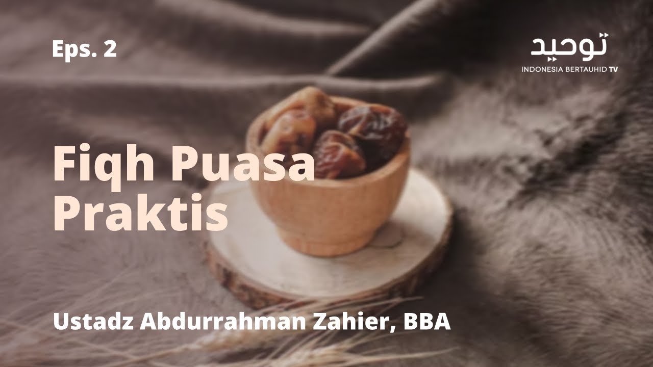 ⁣Eps. 2 - Fiqh Puasa Praktis | Ustadz Abdurrahman Zahier, BBA