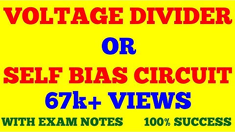 VOLTAGE DIVIDER OR SELF BIAS CIRCUIT | VOLTAGE DIVIDER BIAS METHOD OF TRANSISTOR STABLIZATION | NOTE
