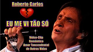 ROBERTO CARLOS - EU ME VI TÃO SÓ ''Vídeo Clip Romântico 2022'' - 4k