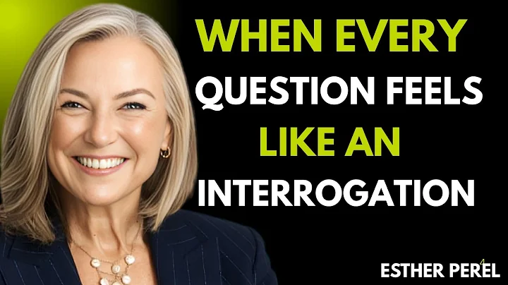 When Every Question Feels Like an Interrogation" || ESTHER PEREL THE BEST SPEECH || ESTHER PEREL