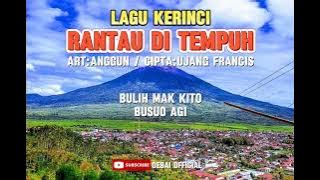 RANTAU DI TEMPUH|ART:ANGGUN|CIPTA:UJANG FRANCIS|LAGU KERINCI POPULER