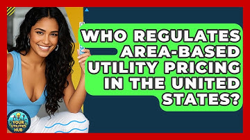 Who Regulates Area-Based Utility Pricing in the United States? - Your Utilities Hub