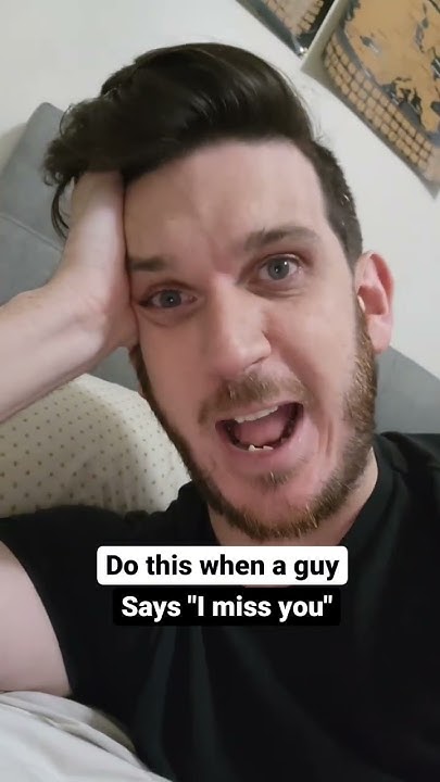 what-to-do-when-a-guy-says-he-misses-you-youtube