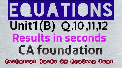 Equations. Que.10,11,12 with short tricks. Unit 1(B). CA foundation, Technical Maths by Pradeep Soni