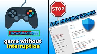 Stop Antivirus Alerts: How to Exclude Downloads game from Scans screenshot 4