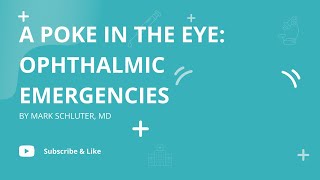 Famous A Poke in the Eye: Ophthalmic Emergencies | Mark Schluter, MD Wealth