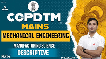 CGPDTM 2023 Mains | Mechanical Engineering (Descriptive) Part-7 By Gaurav Sir
