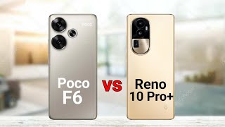 Poco F6 vs Oppo Reno 10 Pro Plus