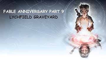 Fable Anniversary Achievement Run Part 9 Lychfield Graveyard