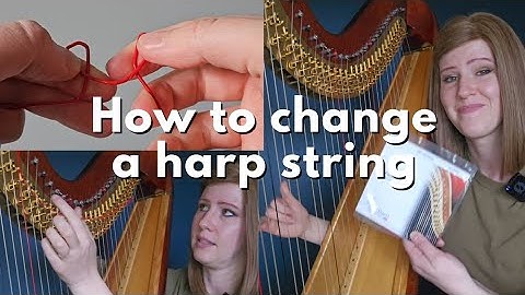 How to change a harp string