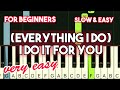 BRYAN ADAMS - (EVERYTHING I DO) I DO IT FOR YOU | SLOW & EASY PIANO TUTORIAL