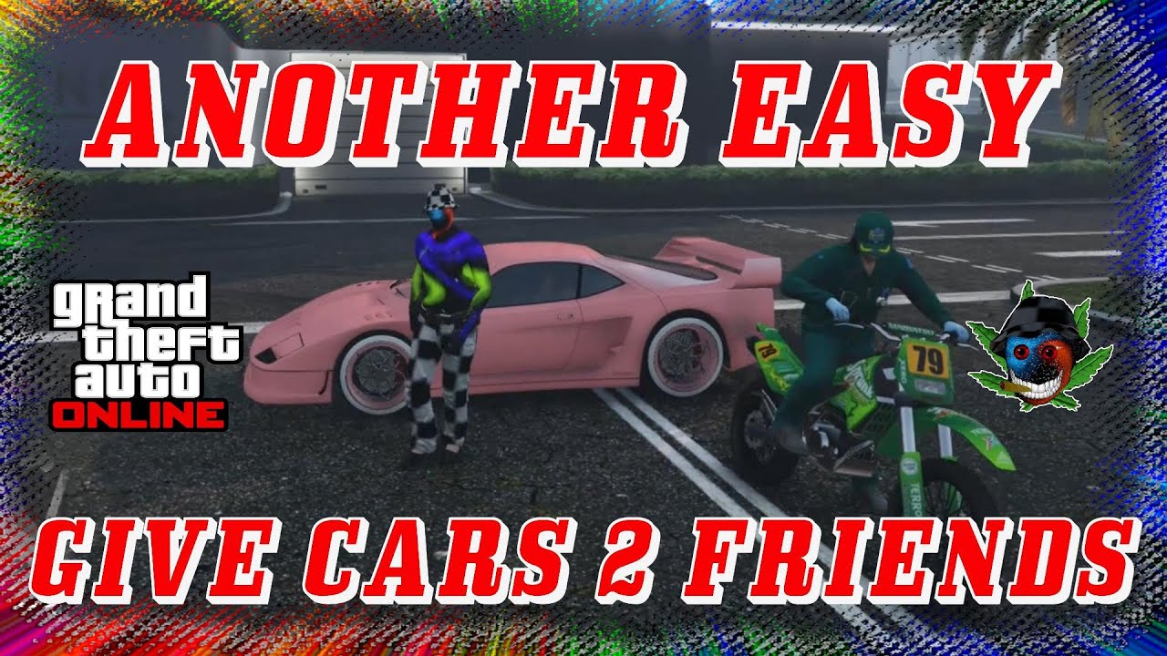 Give Car To Friend Gta 5 Online