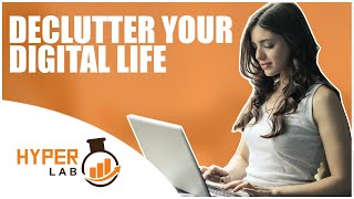 Tips To Declutter Your Digital Life