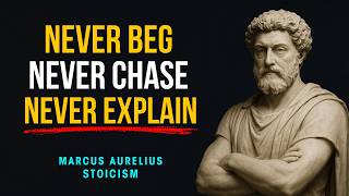 NEVER Chase, NEVER Beg, NEVER Explain – Master the Power of Silence - Marcus Aurelius Stoicism
