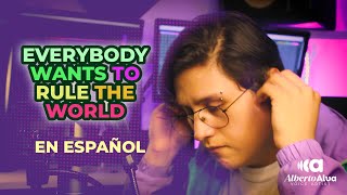 Everybody Wants To Rule The World (En Español)