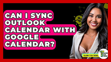 Can I Sync Outlook Calendar With Google Calendar? - Talking Tech Trends
