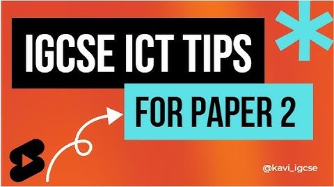 Tips for acing your IGCSE ICT Paper 2