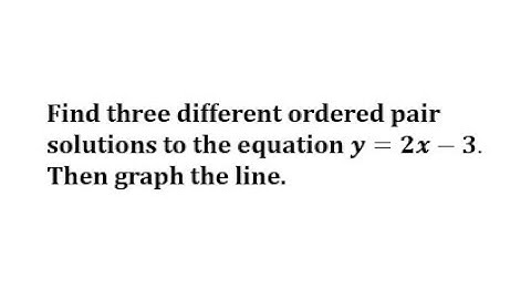 Determine Ordered Pair Solution and then Graph a Linear Equation: y=mx+b
