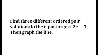 Determine Ordered Pair Solution and then Graph a Linear Equation: y=mx+b