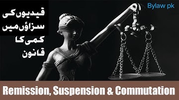 Suspension Remission & Commutation of sentences By the Government|Criminal Proceedure Code|Bylawpk