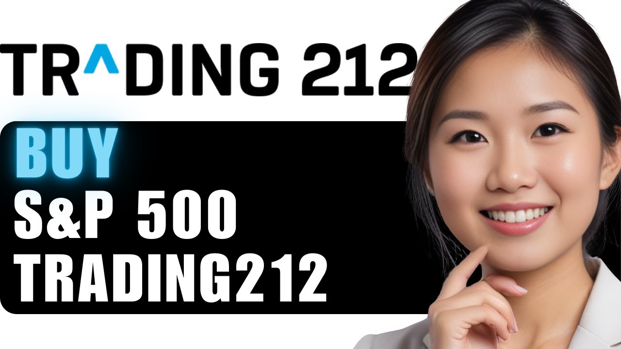 How to Buy S&P 500 on Trading 212 in 2024: Step-by-Step Guide