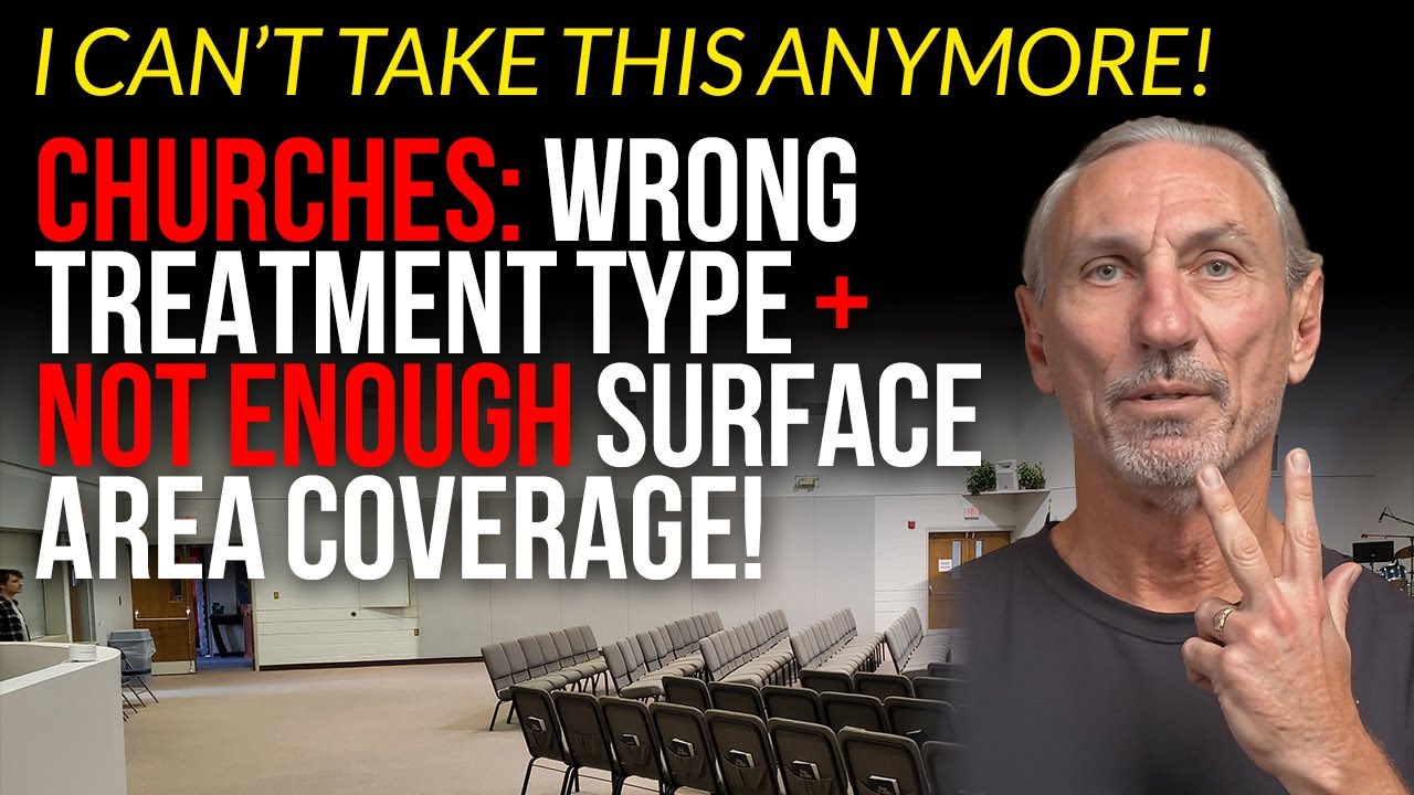 I Can't Take This Anymore - Churches: Wrong Treatment Type & Not Enough Surface Area Coverage