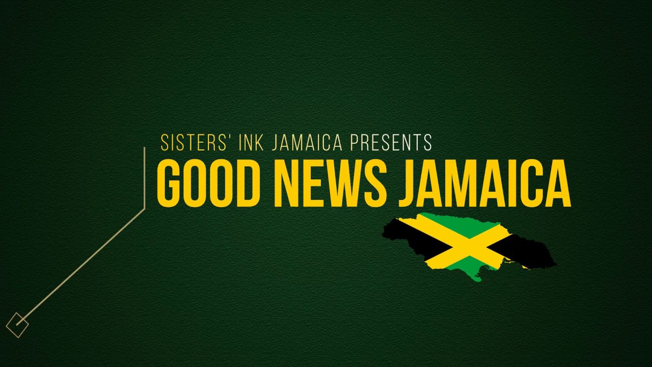 Sisters' Ink  Presents - Good News Jamaica