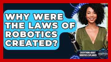 Why Were The Laws Of Robotics Created? - Everything About Robotics Explained