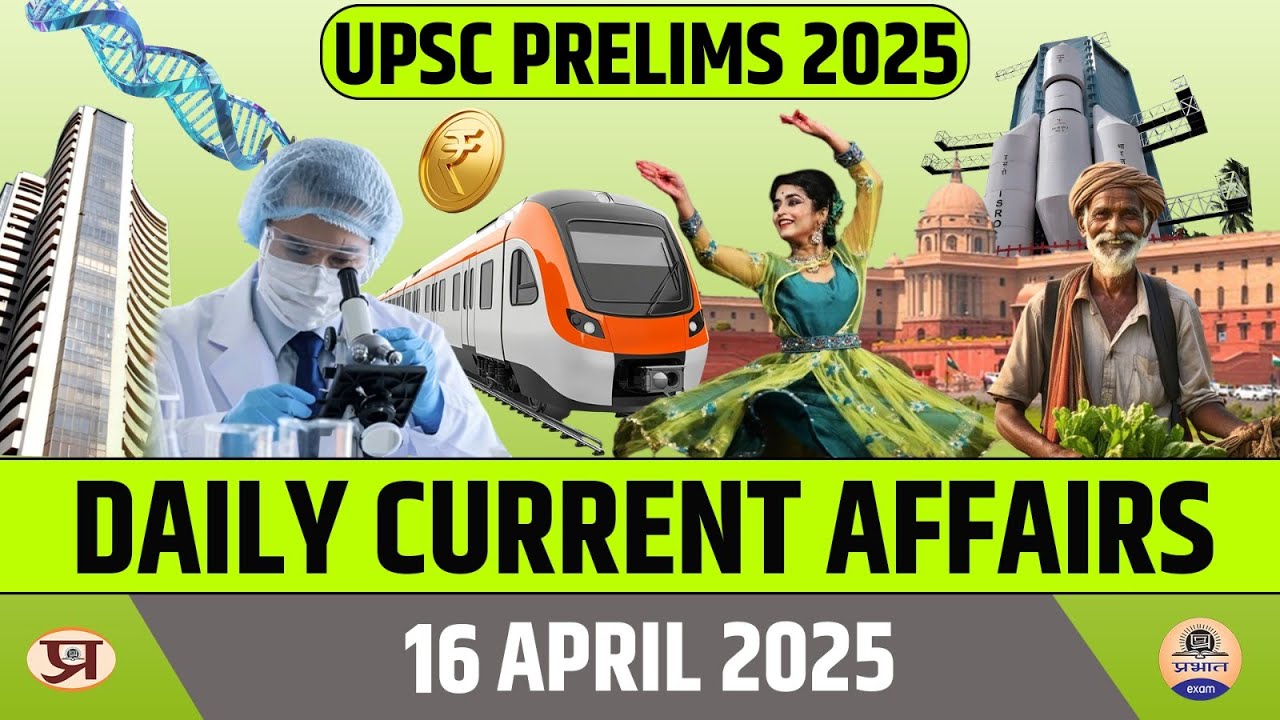 UPSC 16 April 2025 Current Affairs | Weekly Current Affairs | Daily ...