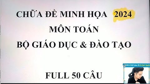 CHỮA ĐỀ MINH HỌA 2024 MÔN TOÁN - Thầy Nguyễn Quốc Chí