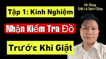 Tập 1: Kinh nghiệm mở tiệm giặt là công nghiệp nhận kiểm tra đồ vải trước giặt.Giặt Là Sạch Cộng