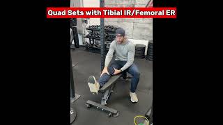 Seated Quad Set - Manual Tibial IR/Femoral ER